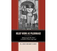 Relief Work As Pilgrimage: Mademoiselle Miss Elsie in Southern France, 1945-1948