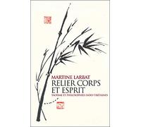 Relier Corps Et Esprit - Taoïsme Et Philosophies Indo-Tibétaines