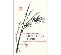 Relier Corps Et Esprit - Taoïsme Et Philosophies Indo-Tibétaines