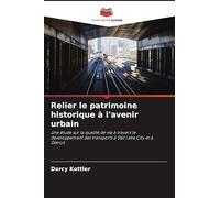 Relier le patrimoine historique à l'avenir urbain