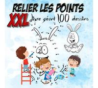 Relier les points XXL : Livre géant 100 dessins
