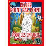 Relier Point par Point pour les enfants 8-12 ans: Découvrir le Monde des Motifs Aventures Point par Point pour les Enfants ,Un Voyage Amusant et Éducatif pour les 8-12 ans