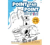 Relier Point par Point pour les Enfants 8-12 "Édition d'Été": Livre d'activités relié amusant et stimulant pour l'été pour les enfants, les garçons et ... de 8, 9, 10, 11, 12 ans. Plus de 200 points!
