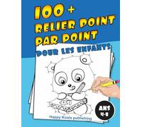 Relier Point par Point pour les enfants ans 4-8: Découvrez plus de 100 illustrations amusantes à connecter et enfin colorier!