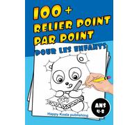 Relier Point par Point pour les enfants ans 4-8 : Découvrez plus de 100 illustrations ludiques à connecter et enfin colorier !