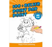 Relier Point par Point pour les enfants ans 8-12: Découvrez plus de 100 illustrations amusantes à connecter et enfin colorier !