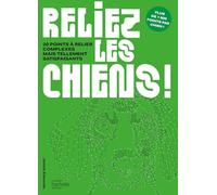 Reliez les chiens !: 20 points à relier complexes mais tellement satisfaisants