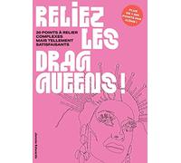 Reliez les drag queens: 20 points à relier complexes mais tellement satisfaisants