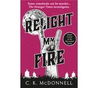 Relight My Fire by C. K. McDonnell C. K. McDonnell (Auteur)