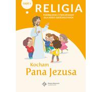 Religia Kocham Pana Jezusa Czêœæ 1 Podrêcznik z æwiczeniami dla dzieci szeœcioletnich Pawe³ P³aczek (Buch auf Polnisch)