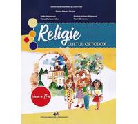 Religie. Cultul ortodox - Clasa 2 - Manual - Daniel-Marius Cergan, Radu Ungureanu, Elena Mariana Balan, Daniela-Iuliana Grigorcea, Florin Zarnescu, Editie in limba romana
