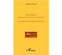Mohamed Ourya – Religieux dans les citadelles du politique – Le cas Qaradawi – Broché