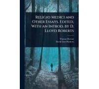 Religio Medici And Other Essays. Edited, With An Introd. By D. Lloyd Roberts