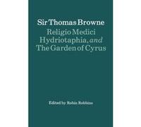 Religio Medici, Hydriotaphia, and the Garden of Cyrus, Oxford Paperback English Texts Thomas Browne (Auteur)