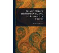 Religio Medici, Hydriotaphia, And The Letter To A Friend