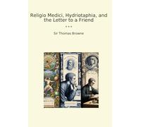 Religio Medici, Hydriotaphia, and the Letter to a Friend