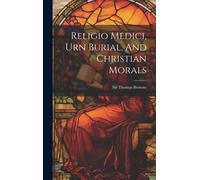 Religio Medici, Urn Burial, And Christian Morals