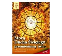 Religion 8 La puissance de l'Esprit Saint Nous transformons le monde Cahier d'exercices