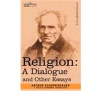 Religion: A Dialogue and Other Essays Schopenhauer, Arthur (Auteur)
