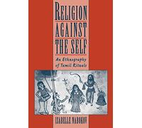 Religion against the Self – An Ethnography of Tamil Rituals
