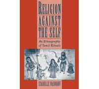 Religion against the Self:An Ethnography of Tamil Rituals