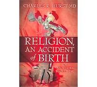 Religion, an Accident of Birth Charles R. Hurst (Auteur)