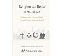 Religion and Belief in America: Understanding Faith and Belief Through Simple American English