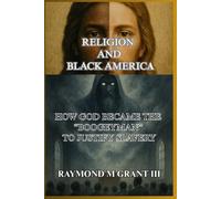 RELIGION AND BLACK AMERICA: How God became the “Boogeyman” to justify slavery.