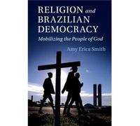 Religion and Brazilian Democracy by Amy Erica Iowa State University Smith Amy Erica Iowa State University Smith (Auteur)