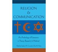 Religion And Communication: An Anthology Of Extensions In Theory, Research, And Method (Paperback) Stephen M Croucher, Tina M Harris (Auteur)