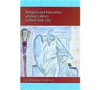 Religion And Education Among Latinos in New York City, Religion in the Americas Series, V. 3 Segundo Pantoja (Auteur)