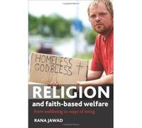 Religion and Faith-Based Welfare: From Wellbeing to Ways of Being - [Livre en VO] Rana Jawad (Auteur)