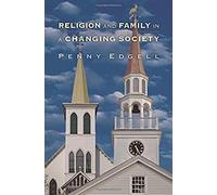 Religion And Family In A Changing Society, Princeton Studies in Cultural Sociology Penny Edgell (Auteur)