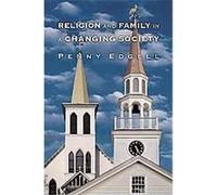 Religion And Family In A Changing Society, Princeton Studies in Cultural Sociology Penny Edgell (Auteur)