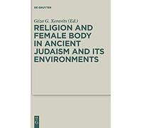 Religion And Female Body In Ancient Judaism And Its Environments