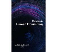 Religion and Human Flourishing by Edited by Adam B Cohen Edited by Adam B Cohen (Auteur)