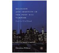 Religion And Identity In The Post-9/11 Vampire