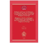 Religion And Law In Dialogue: Convenantal And Non-Convenantal Cooperation Between State And Religion In Europe - Religion Et Droit En Dialogue: Collab