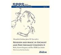 Religion And Magic In Socialist And Post-Socialist Contexts Ii