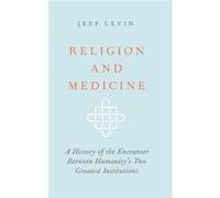 Religion and Medicine - Jeff Levin - Oxford University Press - Livre en Anglais - Hardback Jeff LevinJeff Levin (Auteur)