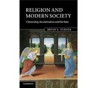 Religion And Modern Society: Citizenship, Secularisation And The State (Paperback) Bryan S Turner, (Auteur)