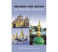 Religion And Nation In Modern Ukraine