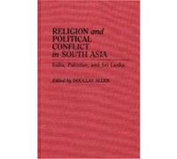 Religion and Political Conflict in South Asia: India, Pakistan, and Sri Lanka