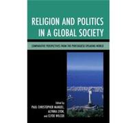 Religion and Politics in a Global Society Edited by Paul Christopher Manuel , Edited by Alynna Lyon , Edited by Clyde Wilcox , Contributions by Pierre Anouilh , Contributions by Susana Goulart Costa ,