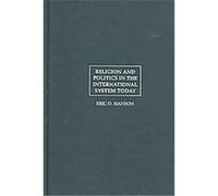 Religion And Politics in the International System Today Eric O. Hanson (Auteur)