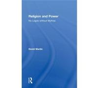 Religion And Power: No Logos Without Mythos (Hardcover) David Martin, (Auteur)