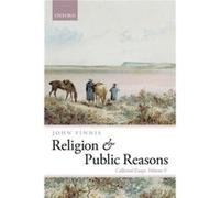 Religion and Public Reasons by Finnis John Professor of Law and Legal and Philosophy Professor of Law Professor of Law and Legal and Philosophy Professor Finnis John Professor of Law and Legal and Phi
