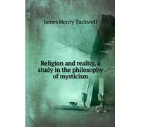 Religion and Reality, a Study in the Philosophy of Mysticism.