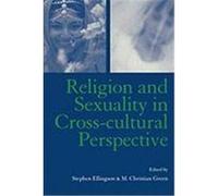 Religion and Sexuality in Cross-Cultural Perspective Ellingson, S. (Auteur)