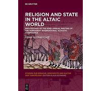 Religion And State In The Altaic World: Proceedings Of The 62nd Annual Meeting Of The Permanent International Altaistic Conference (Piac), Friedensau, ... Geschichte Und Kultur Der Turkvölker, 32)